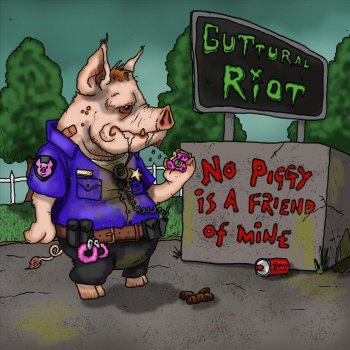 Guttural Riot No Piggy Is a Friend of Mine