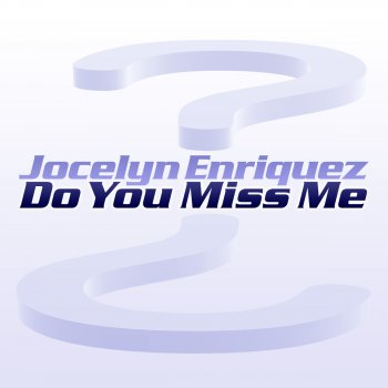 Jocelyn Enriquez Do You Miss Me (Radio Mix)