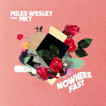 Miles Wesley feat. MKY Nowhere Fast