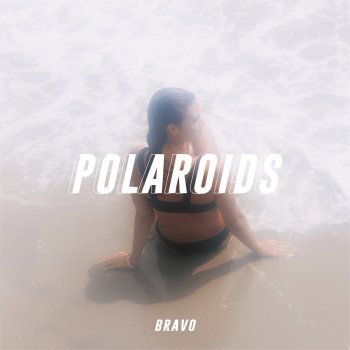Bravo Polaroids
