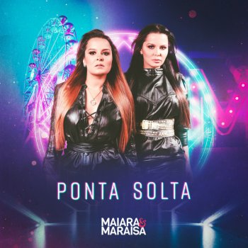 Maiara & Maraisa Ponta Solta