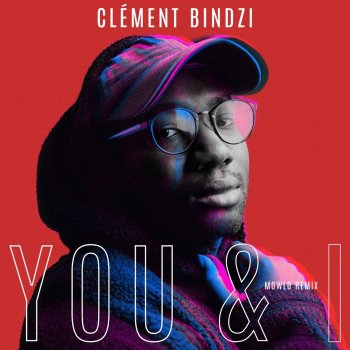 Clément Bindzi feat. Mowlo You & I - Mowlo Remix