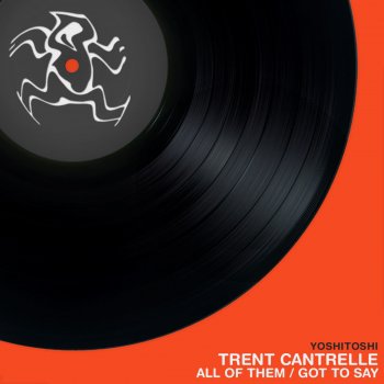 Trent Cantrelle Got To Say - Original Mix