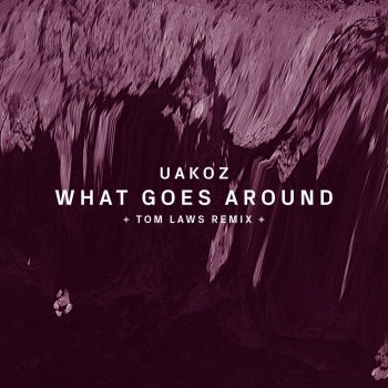 Uakoz What Goes Around - Original Mix