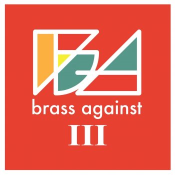 Brass Against Forty Six & 2 (feat. Sophia Urista)