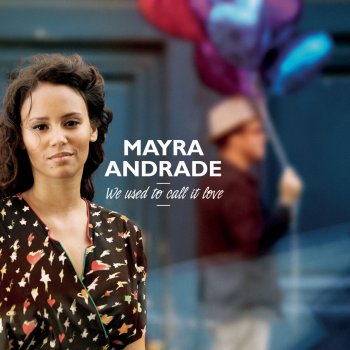 Mayra Andrade We Used to Call It Love - Single Edit