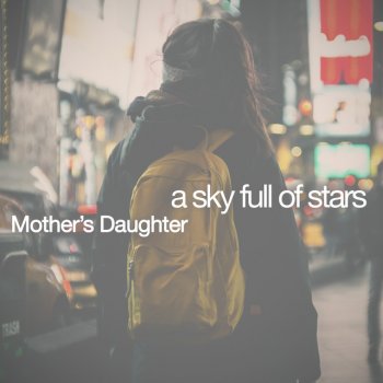 Mother's Daughter A Sky Full of Stars