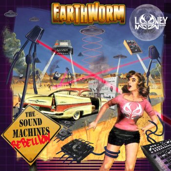 Earthworm The Sound Machines Rebellion