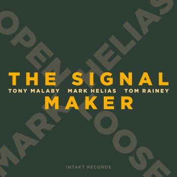 Mark Helia's Open Loose, Mark Helias, Tony Malaby & Tom Rainey The Signal Maker