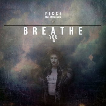 Ficci feat. Laura Hahn Breathe You In
