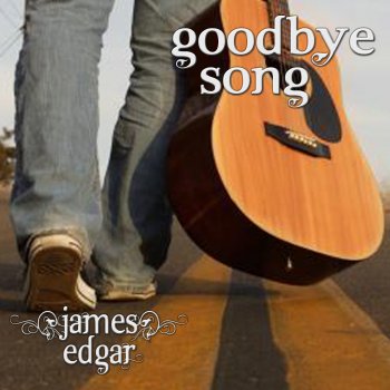 James Edgar Goodbye Song