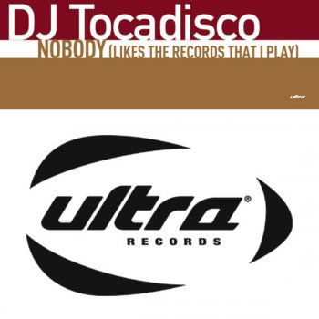 Tocadisco Nobody (Likes the Records That I Play) (TD's On the Tube Mix)