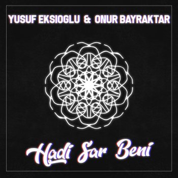 Yusuf Ekşioğlu feat. Onur Bayraktar Hadi Sar Beni