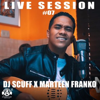 Dj Scuff feat. Marteen Franko Live Session #07