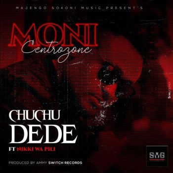 Moni Centrozone Chuchu Dede Feat Nikki wa Pili