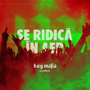 B.U.G. Mafia feat. Super Ed Se Ridica In Aer