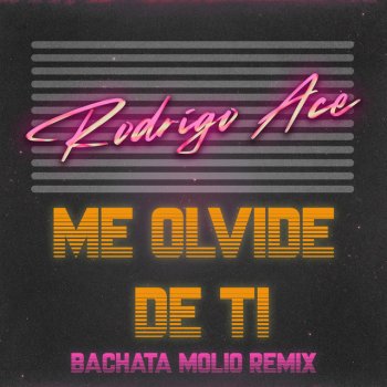 Rodrigo Ace Me Olvide de Ti - Bachata Molio Remix