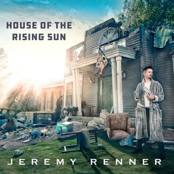 Jeremy Renner House of the Rising Sun
