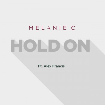 Melanie C feat. Alex Francis Hold On - Radio Edit