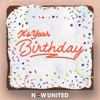 Now United It's Your Birthday