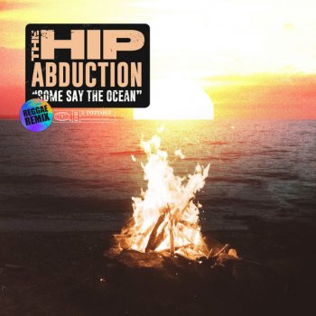 The Hip Abduction Some Say the Ocean - Reggae Remix
