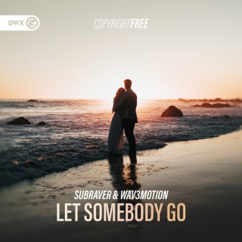 Subraver feat. Wav3motion & Dirty Workz Let Somebody Go