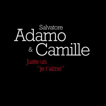 Salvatore Adamo feat. Camille Juste un "Je t'aime"
