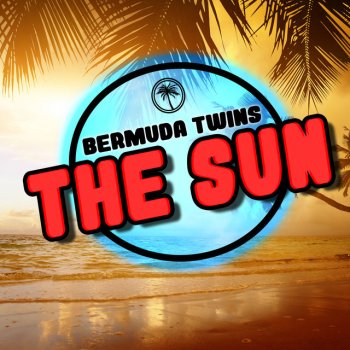 Bermuda Twins The Sun (Beach Club Mix)