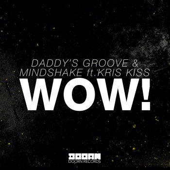 Daddy's Groove & Mindshake feat. Kris Kiss WOW! (feat. Kris Kiss) - Extended MiX
