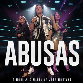 Simone & Simaria feat. Joey Montana Abusas (Ao Vivo)