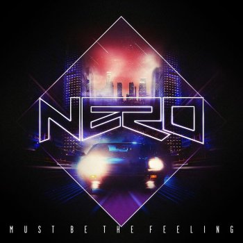 Nero Must Be the Feeling (Flux Pavilion & Nero remix)