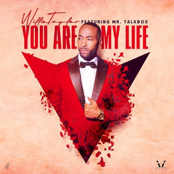 Willie Taylor feat. Mr. Talkbox You Are My Life (feat. Mr. Talkbox)
