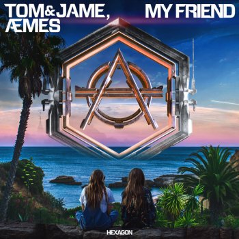Tom & Jame feat. Æmes My Friend