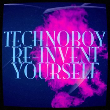 Technoboy Re-invent Yourself