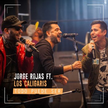 Jorge Rojas Todo Puede Ser (feat. Los Caligaris)