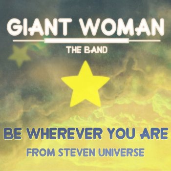 Giant Woman Be Wherever You Are (from Steven Universe)