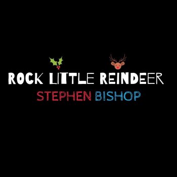 Stephen Bishop Rock Little Reindeer