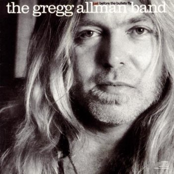 The Gregg Allman Band Before The Bullets Fly
