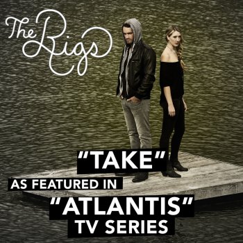 The Rigs Take (As Featured in "Atlantis" TV Series)