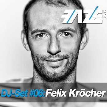 Felix Kröcher Faze DJ-Set 06 (Continuous DJ Mix)