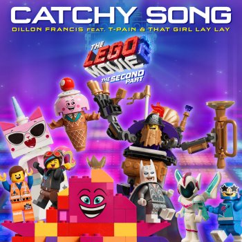 Dillon Francis feat. T-Pain & That Girl Lay Lay Catchy Song (From The LEGO® Movie 2: The Second Part - Original Motion Picture Soundtrack)