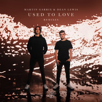 Martin Garrix feat. Dean Lewis & SWACQ Used To Love (with Dean Lewis) - SWACQ Remix