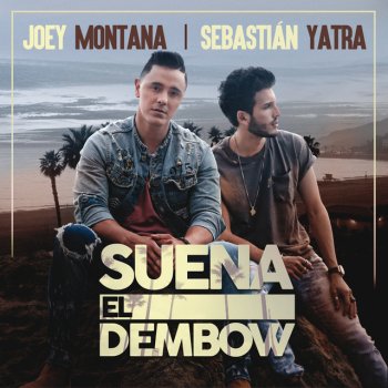 Joey Montana feat. Sebastian Yatra Suena El Dembow