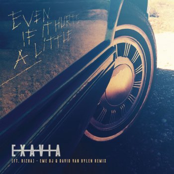 Exavia feat. Rizha, David Van Bylen & EME DJ Even If It Hurts a Little - EME DJ & David Van Bylen Remix
