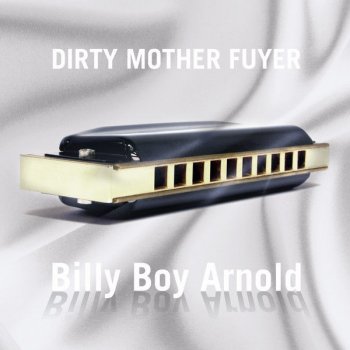 Billy Boy Arnold Dirty Mother Fuyer