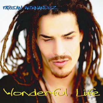 Fabian Hernandez Wonderful Life