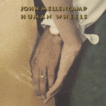 John Mellencamp Human Wheels