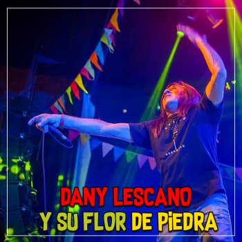 Dany Lescano y Su Flor de Piedra Loqueando (feat. Los Tumba Loros)