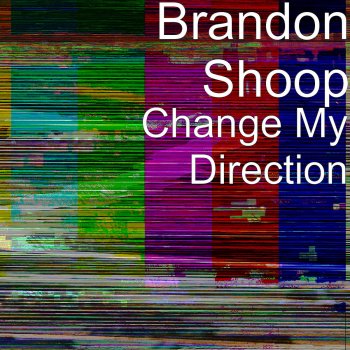 Brandon Shoop Change My Direction