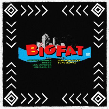 Bawal Clan Big Fat (feat. Ankhten Brown, Nuevo, Lex Luthoor & Mic Rahman)